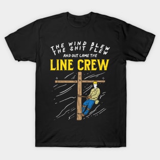 The Wind Blew And Shit Flew And Out Came The Line Crew T-Shirt